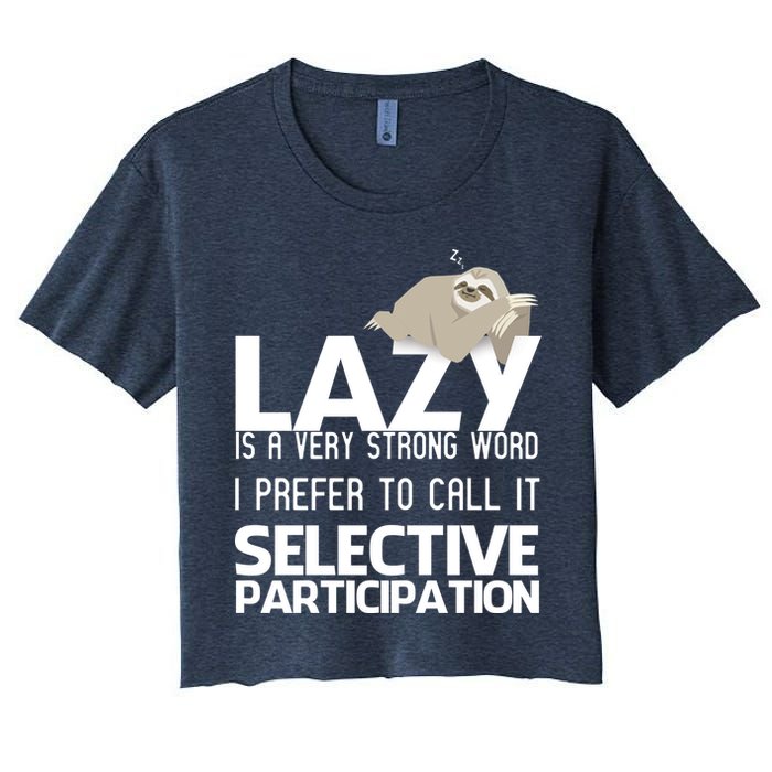 Lazy Is A Strong Word I Prefer Selective Participation Sloth Crop Top