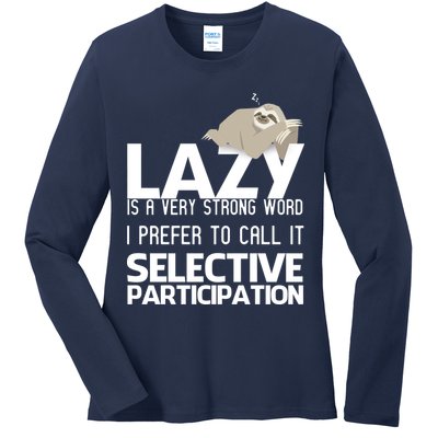 Lazy Is A Strong Word I Prefer Selective Participation Sloth Ladies Long Sleeve Shirt
