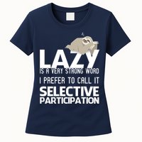 Lazy Is A Strong Word I Prefer Selective Participation Sloth Womens T-Shirt