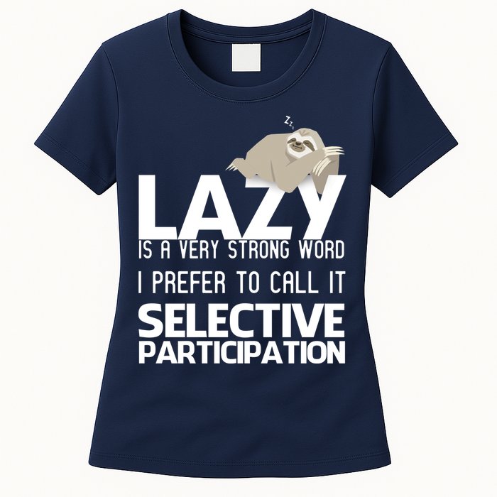 Lazy Is A Strong Word I Prefer Selective Participation Sloth Womens T-Shirt