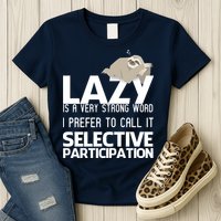 Lazy Is A Strong Word I Prefer Selective Participation Sloth Womens T-Shirt