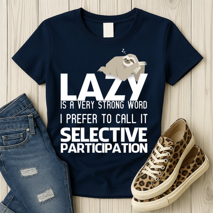 Lazy Is A Strong Word I Prefer Selective Participation Sloth Womens T-Shirt