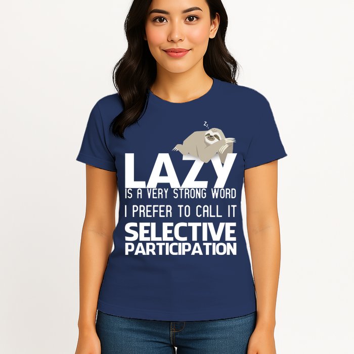 Lazy Is A Strong Word I Prefer Selective Participation Sloth Womens T-Shirt