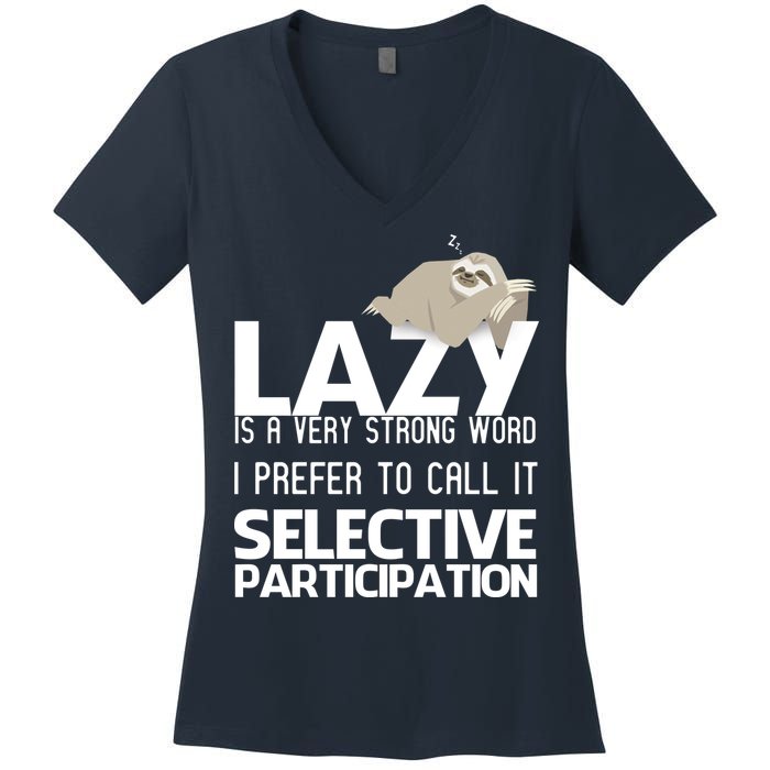 Lazy Is A Strong Word I Prefer Selective Participation Sloth Women's V-Neck T-Shirt