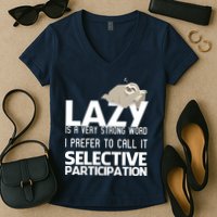 Lazy Is A Strong Word I Prefer Selective Participation Sloth Women's V-Neck T-Shirt