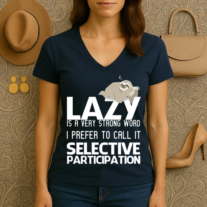 Lazy Is A Strong Word I Prefer Selective Participation Sloth Women's V-Neck T-Shirt