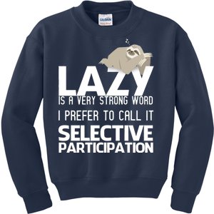 Lazy Is A Strong Word I Prefer Selective Participation Sloth Kids Sweatshirt