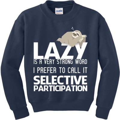 Lazy Is A Strong Word I Prefer Selective Participation Sloth Kids Sweatshirt