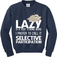 Lazy Is A Strong Word I Prefer Selective Participation Sloth Kids Sweatshirt