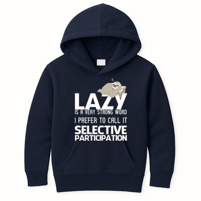 Lazy Is A Strong Word I Prefer Selective Participation Sloth Kids Hoodie