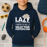 Lazy Is A Strong Word I Prefer Selective Participation Sloth Kids Hoodie