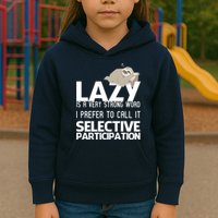 Lazy Is A Strong Word I Prefer Selective Participation Sloth Kids Hoodie