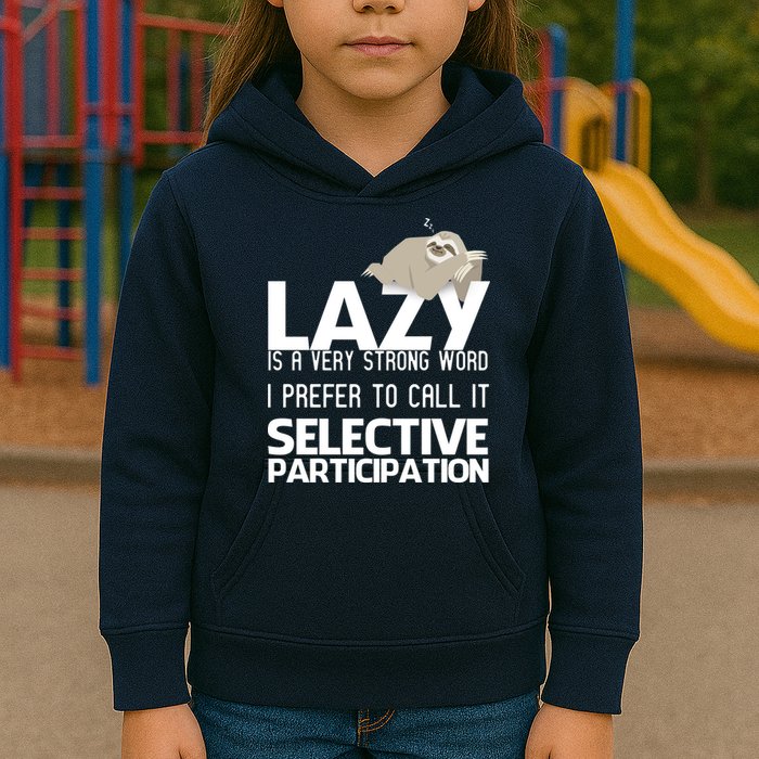 Lazy Is A Strong Word I Prefer Selective Participation Sloth Kids Hoodie