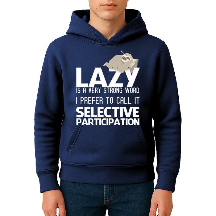 Lazy Is A Strong Word I Prefer Selective Participation Sloth Kids Hoodie