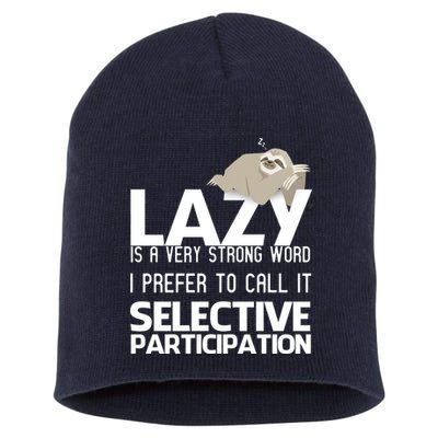 Lazy Is A Strong Word I Prefer Selective Participation Sloth Short Acrylic Beanie