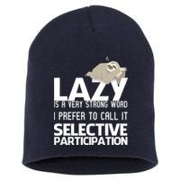 Lazy Is A Strong Word I Prefer Selective Participation Sloth Short Acrylic Beanie