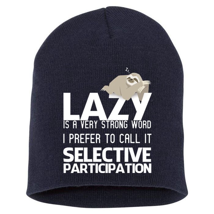 Lazy Is A Strong Word I Prefer Selective Participation Sloth Short Acrylic Beanie