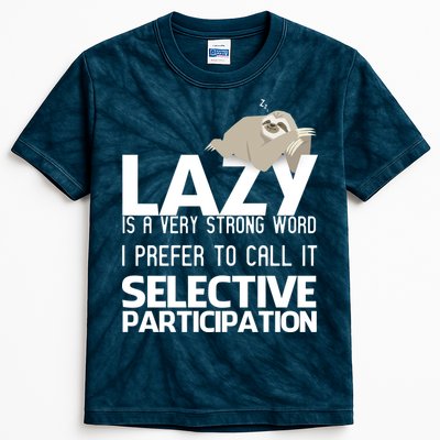 Lazy Is A Strong Word I Prefer Selective Participation Sloth Kids Tie-Dye T-Shirt