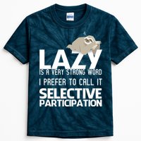 Lazy Is A Strong Word I Prefer Selective Participation Sloth Kids Tie-Dye T-Shirt
