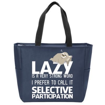 Lazy Is A Strong Word I Prefer Selective Participation Sloth Zip Tote Bag