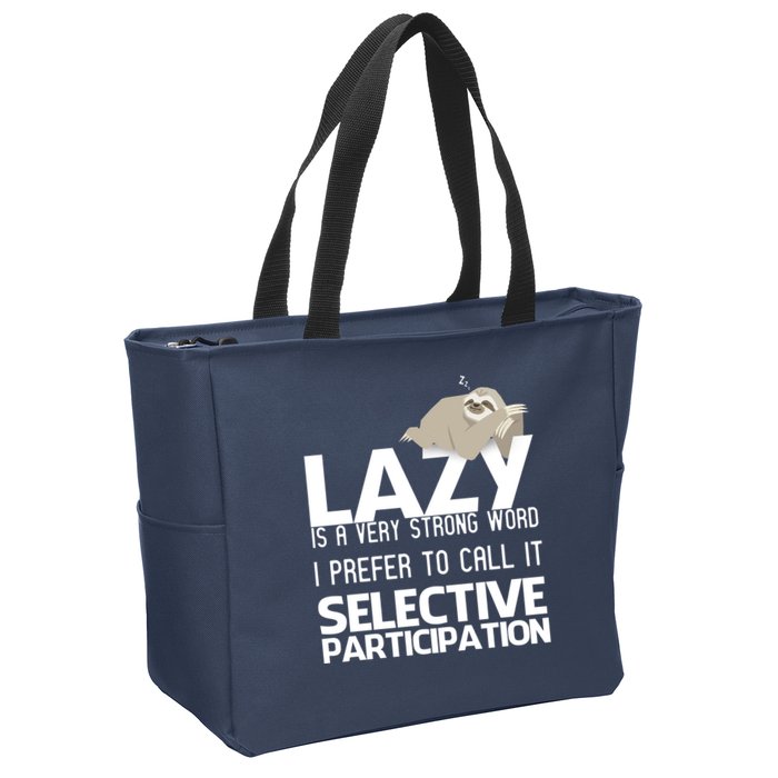 Lazy Is A Strong Word I Prefer Selective Participation Sloth Zip Tote Bag