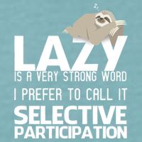 Lazy Is A Strong Word I Prefer Selective Participation Sloth Sueded Cloud Jersey T-Shirt