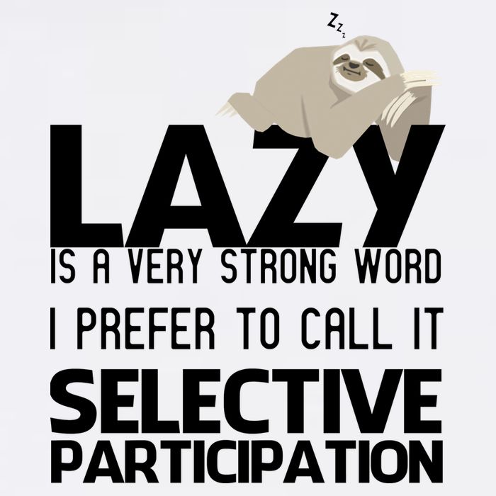 Lazy Is A Strong Word I Prefer Selective Participation Sloth Garment-Dyed Sweatshirt