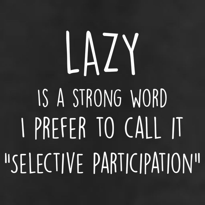 Lazy Is A Strong Word I Prefer To Call It Selective Participation Garment-Dyed Heavyweight T-Shirt