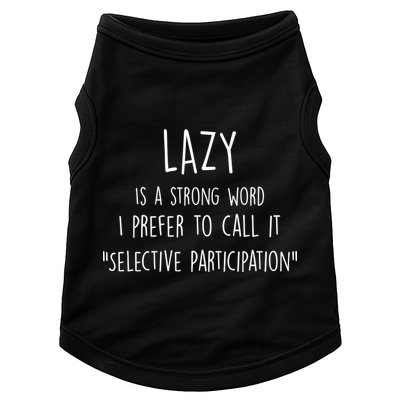 Lazy Is A Strong Word I Prefer To Call It Selective Participation Doggie Tank