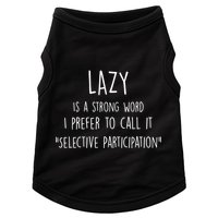 Lazy Is A Strong Word I Prefer To Call It Selective Participation Doggie Tank
