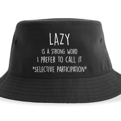 Lazy Is A Strong Word I Prefer To Call It Selective Participation Sustainable Bucket Hat