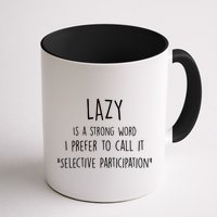 Lazy Is A Strong Word I Prefer To Call It Selective Participation Mug