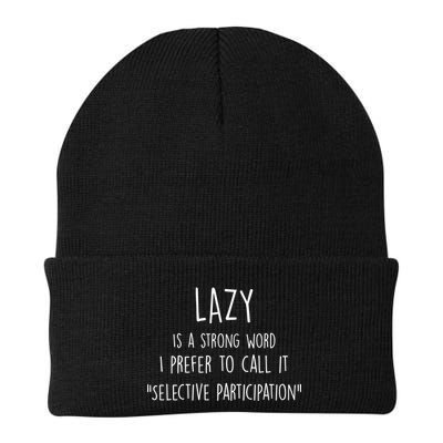 Lazy Is A Strong Word I Prefer To Call It Selective Participation Beanie