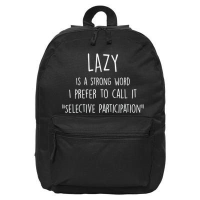 Lazy Is A Strong Word I Prefer To Call It Selective Participation 16 in Basic Backpack