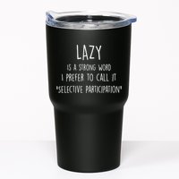 Lazy Is A Strong Word I Prefer To Call It Selective Participation Tumbler