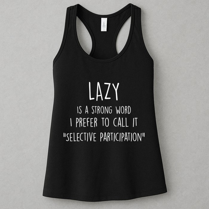 Lazy Is A Strong Word I Prefer To Call It Selective Participation Womens Tank Top