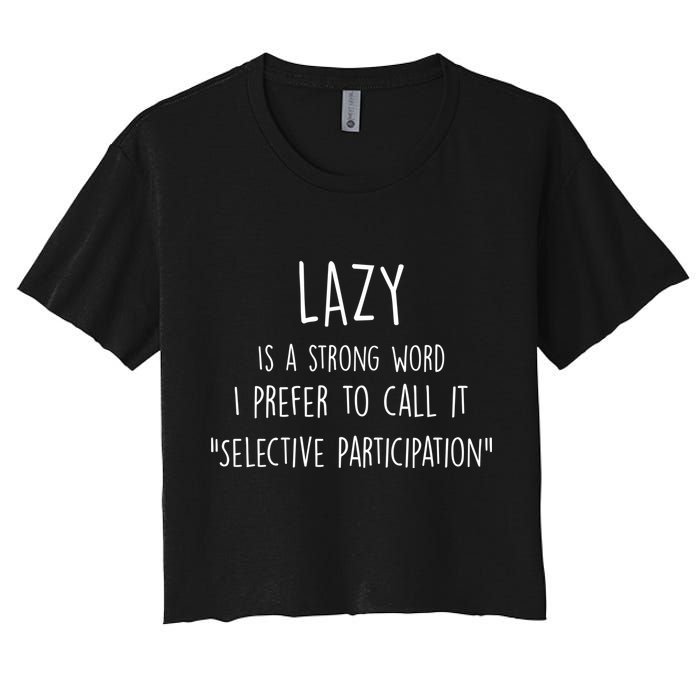 Lazy Is A Strong Word I Prefer To Call It Selective Participation Crop Top