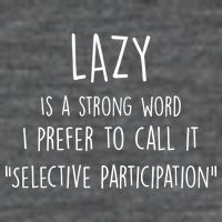 Lazy Is A Strong Word I Prefer To Call It Selective Participation Daily Commute Backpack