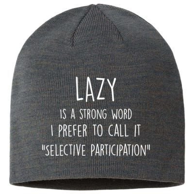 Lazy Is A Strong Word I Prefer To Call It Selective Participation Sustainable Beanie