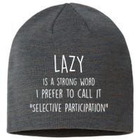Lazy Is A Strong Word I Prefer To Call It Selective Participation Sustainable Beanie