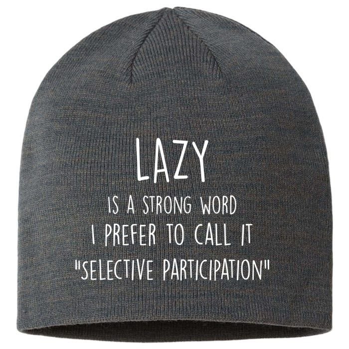 Lazy Is A Strong Word I Prefer To Call It Selective Participation Sustainable Beanie