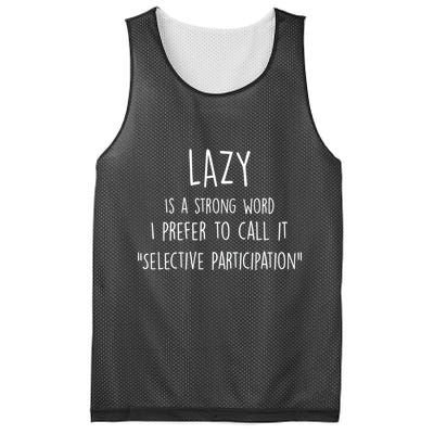 Lazy Is A Strong Word I Prefer To Call It Selective Participation Mesh Reversible Basketball Jersey Tank