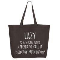 Lazy Is A Strong Word I Prefer To Call It Selective Participation 25L Jumbo Tote