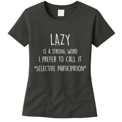 Lazy Is A Strong Word I Prefer To Call It Selective Participation Womens T-Shirt