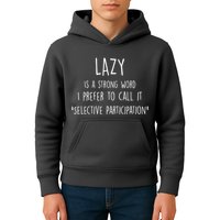 Lazy Is A Strong Word I Prefer To Call It Selective Participation Kids Hoodie