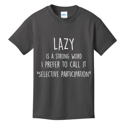 Lazy Is A Strong Word I Prefer To Call It Selective Participation Kids T-Shirt