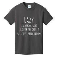Lazy Is A Strong Word I Prefer To Call It Selective Participation Kids T-Shirt