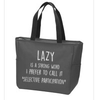 Lazy Is A Strong Word I Prefer To Call It Selective Participation Zip Tote Bag