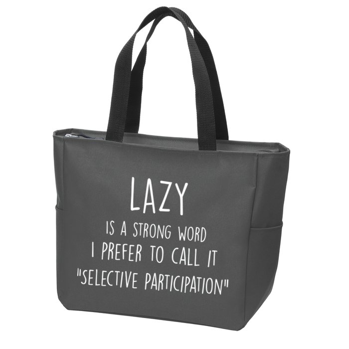 Lazy Is A Strong Word I Prefer To Call It Selective Participation Zip Tote Bag
