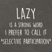Lazy Is A Strong Word I Prefer To Call It Selective Participation Cotton Canvas Backpack